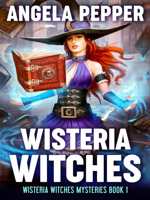 Title details for Wisteria Witches by Angela Pepper - Available